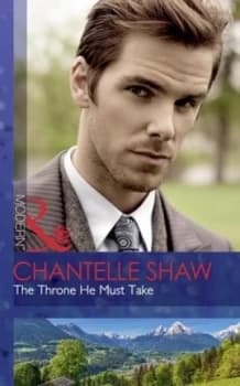 The Throne He Must Take by Chantelle Shaw Book