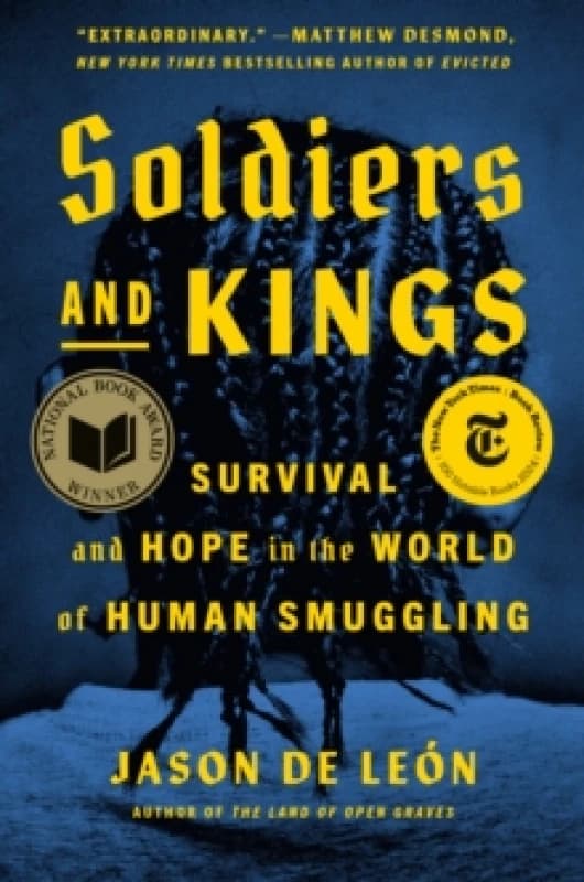 Soldiers and Kings. Hardback. By Jason De Leon Books