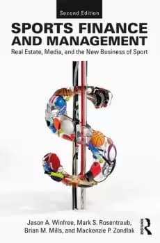 Sports Finance and ManagementReal Estate Media and the New Business of Sport Second Edition
