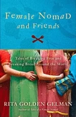 female nomad and friends tales of breaking free and breaking bread around t