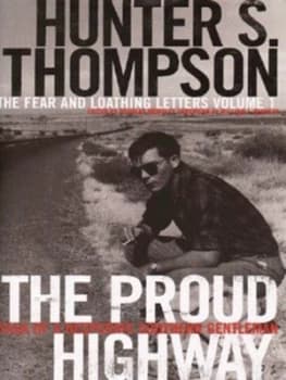 The Proud Highway by Hunter S. Thompson Hardback