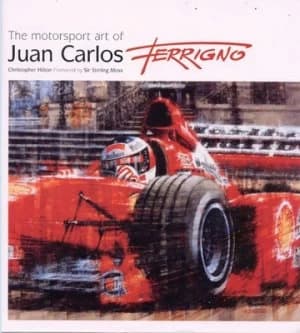 The Motorsport Art of Juan Carlos Ferrigno by Juan Carlos Ferrigno and Christopher Hilton Book