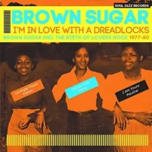Im in Love With a Dreadlocks Brown Sugar and the Birth of Lovers Rock 1977-80 by Brown Sugar CD Album