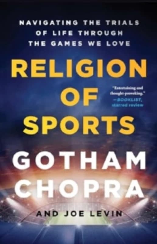 Religion of Sports : Navigating the Trials of Life Through the Games We Love Paperback / softback
