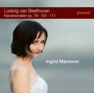 Ludwig Van Beethoven Klaviersonaten Op 78/101/111 by Ingrid Marsoner CD Album