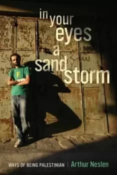 In your eyes a sandstorm by Arthur Neslen