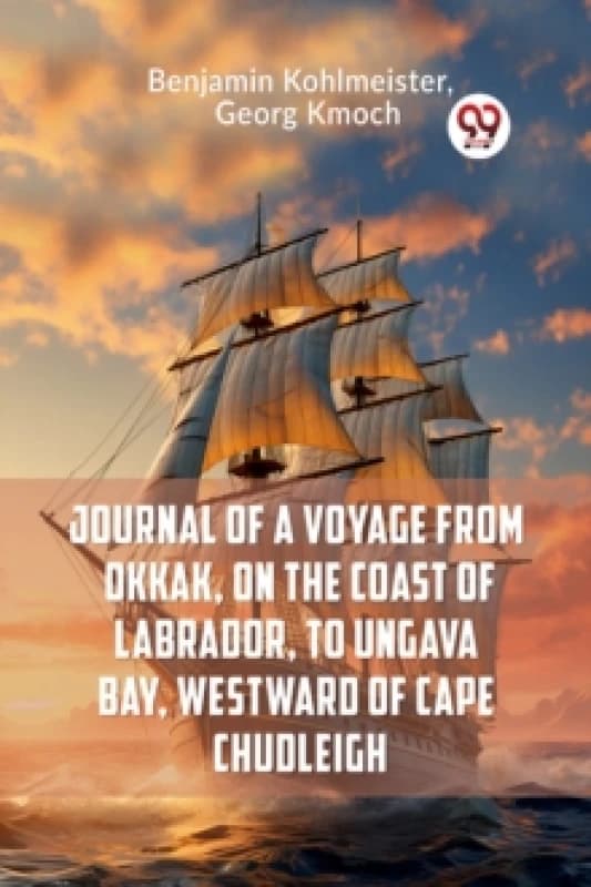 Journal of a Voyage from Okkak, on the Coast of Labrador, to Ungava Bay, Westward of Cape Chudleigh (Edition2023) Paperback / softback