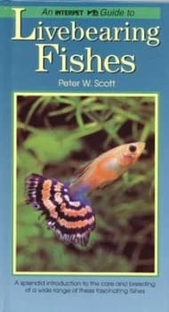 Interpet Guide to Livebearing Fishes by Peter W Scott Hardback