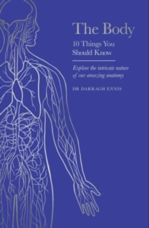 The Body : 10 Things You Should Know Hardback