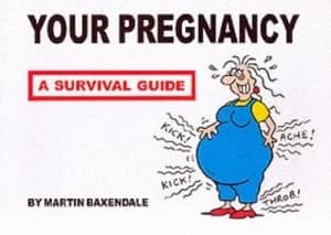 Your Pregnancy - a Survival Guide by Martin Baxendale Paperback