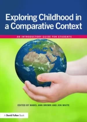 Exploring childhood in a comparative contextAn introductory guide for students