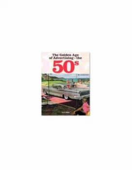 The Golden Age of Advertising - the 50s by Jim Heimann Hardback