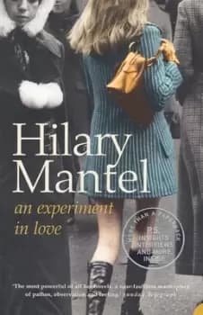 An experiment in love by Hilary Mantel