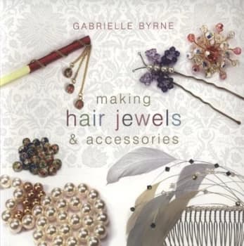 Making Hair Jewels and Accessories by Gabrielle Byrne Book