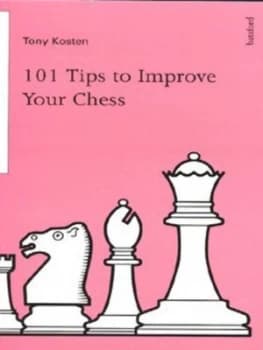 101 Tips to Improve Your Chess by Tony Kosten Paperback
