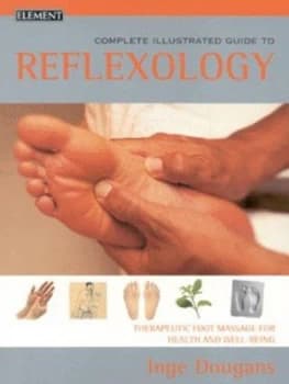 The Complete Illustrated Guide to Reflexology by Inge Dougans Paperback