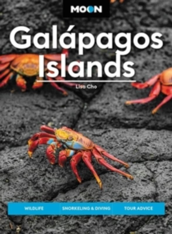 Moon Galapagos Islands (Fourth Edition) : Wildlife, Snorkeling & Diving, Tour Advice Paperback / softback