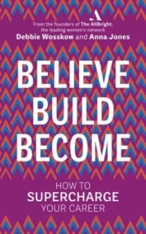 Believe build become by Debbie Wosskow