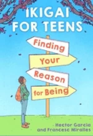 ikigai for teens finding your reason for being