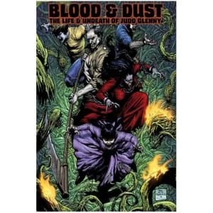 Blood and Dust: The Life & Undeath of Judd Glenny