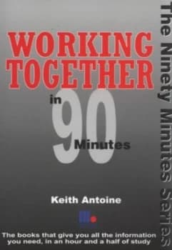 Working Together in 90 Minutes by Keith Antoine Paperback