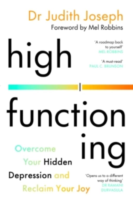 High Functioning : Overcome Your Hidden Depression and Reclaim Your Joy Hardback
