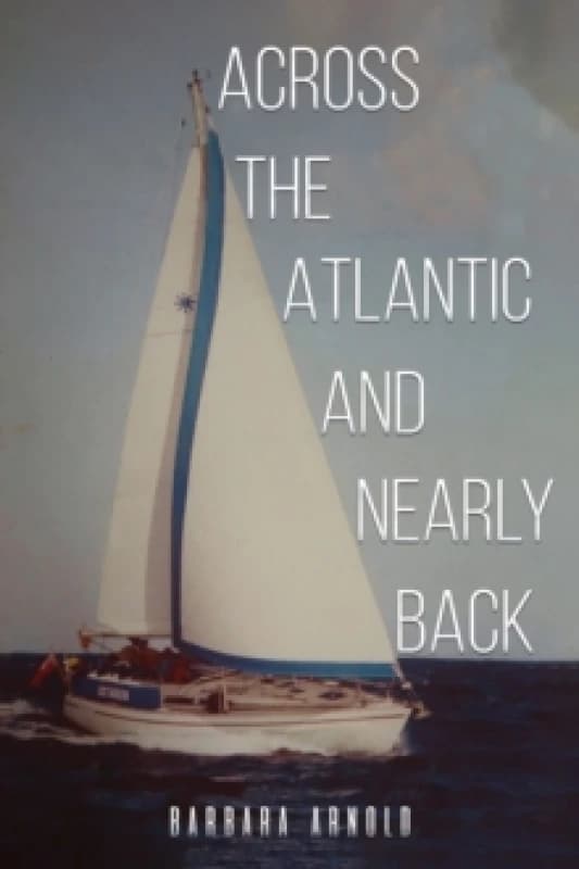 Across the Atlantic and Nearly Back. Paperback. By Barbara Arnold Books