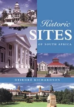 Historic Sites of South Africa by Deirdr Richardson Book