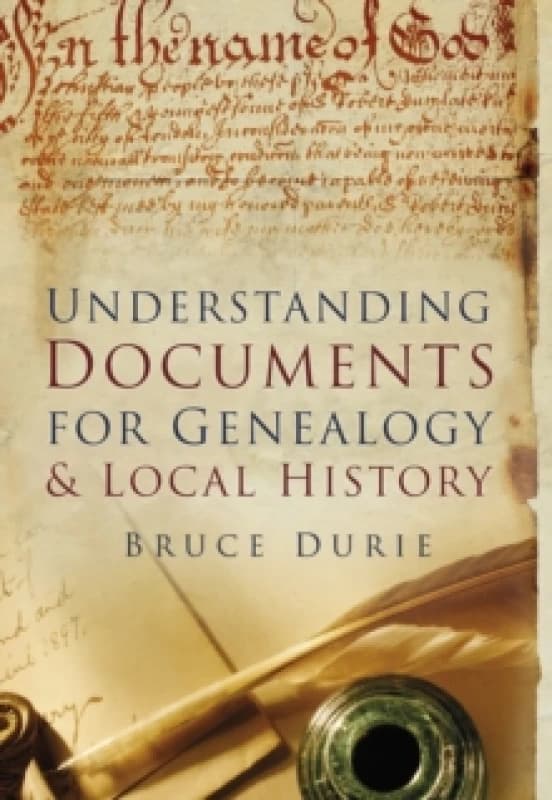 Understanding Documents for Genealogy & Local History. Paperback. By Bruce Durie Books