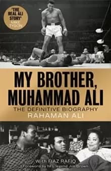 My Brother, Muhammad Ali : The Definitive Biography of the Greatest of All Time