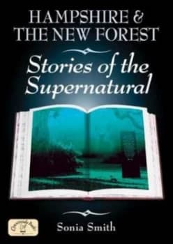 Hampshire and the New Forest Stories of the Supernatural by Sonia Smith Paperback
