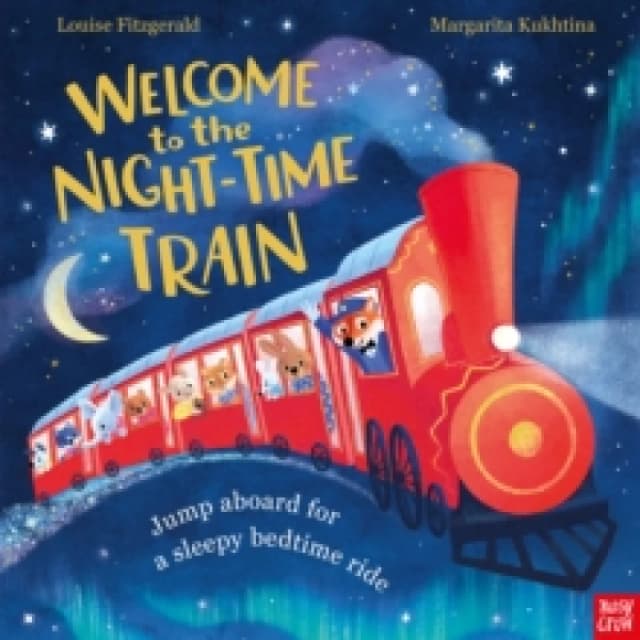 Welcome to the Night-Time Train : Jump aboard for a sleepy bedtime ride Paperback / softback