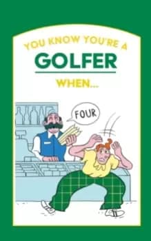 You Know You're a Golfer When ...