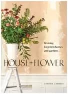 house flower reviving forgotten homes and gardens