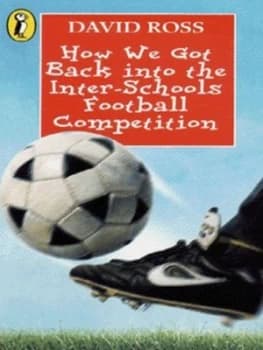 How We Got Back into the Inter-Schools Football Competition by David Ross and Jacqui Thomas Book