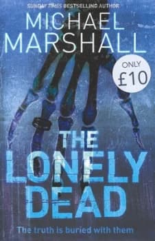 The Lonely Dead by Michael Marshall Hardback
