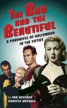The Bad and the Beautiful by Sam Kashner Hardback