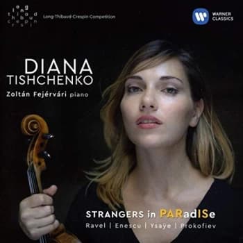 Diana Tishchenko - Ravel/Enescu/Ysaÿe /Prokofiev: Starngers in PARadISe CD