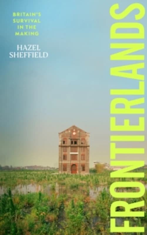 Frontierlands : Britains Survival in the Making Hardback