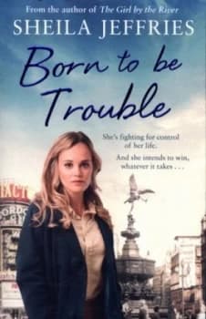Born to Be Trouble by Sheila Jeffries Paperback