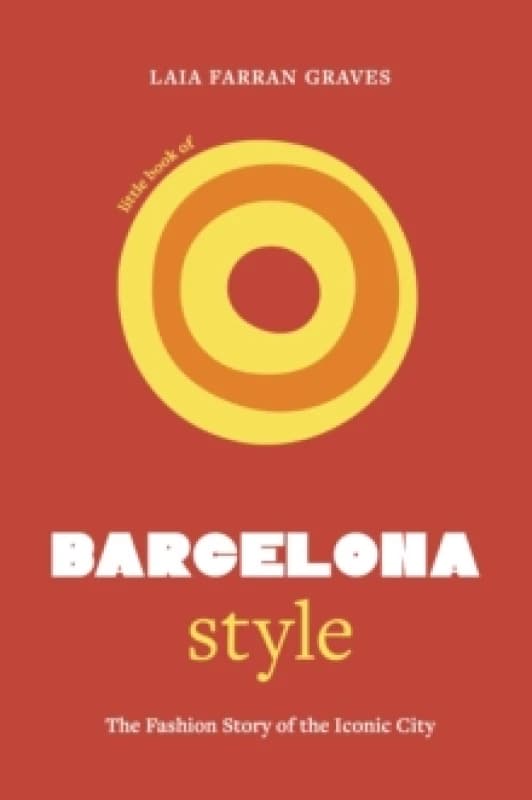 Little Book of Barcelona Style. Hardback. By Laia Farran Graves Books