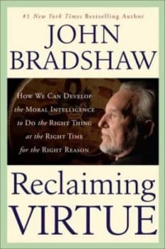 Reclaiming Virtue by John Bradshaw Hardback