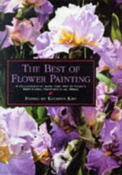 The Best of Flower Painting by Kathy Kipp Hardback