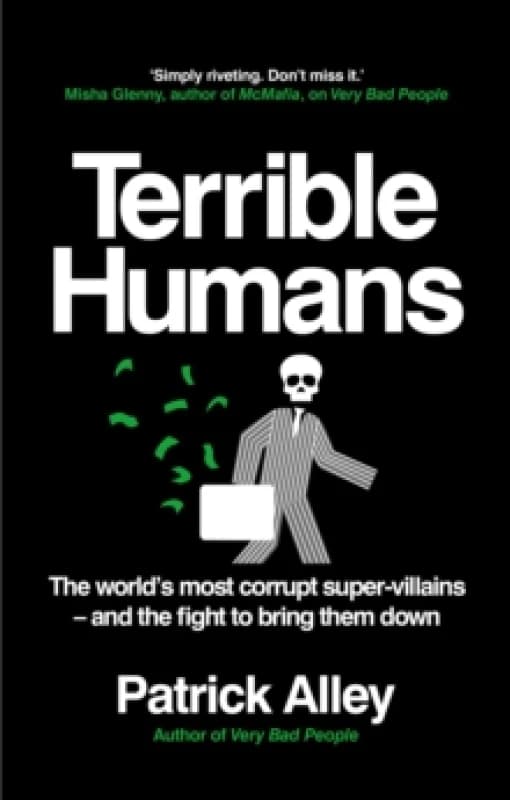 Terrible Humans : The World's Most Corrupt Super-Villains And The Fight to Bring Them Down Paperback / softback
