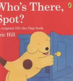 Whos there Spot? by Eric Hill