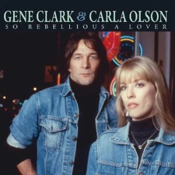 So Rebellious a Lover by Gene Clark & Carla Olson CD Album