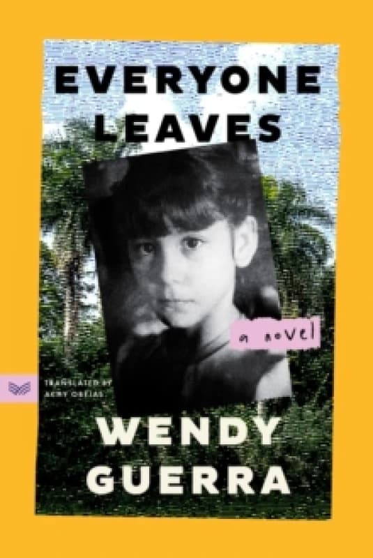 Everyone Leaves. Paperback. By Wendy Guerra Books