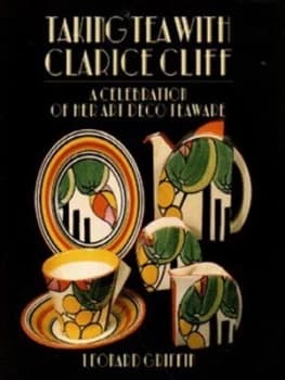 Taking Tea with Clarice Cliff by Leonard Griffin and Michael Slaney Hardback