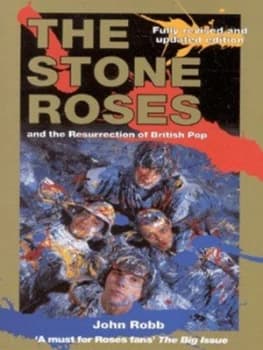 The Stone Roses and the Resurrection of British Pop by John Robb Paperback