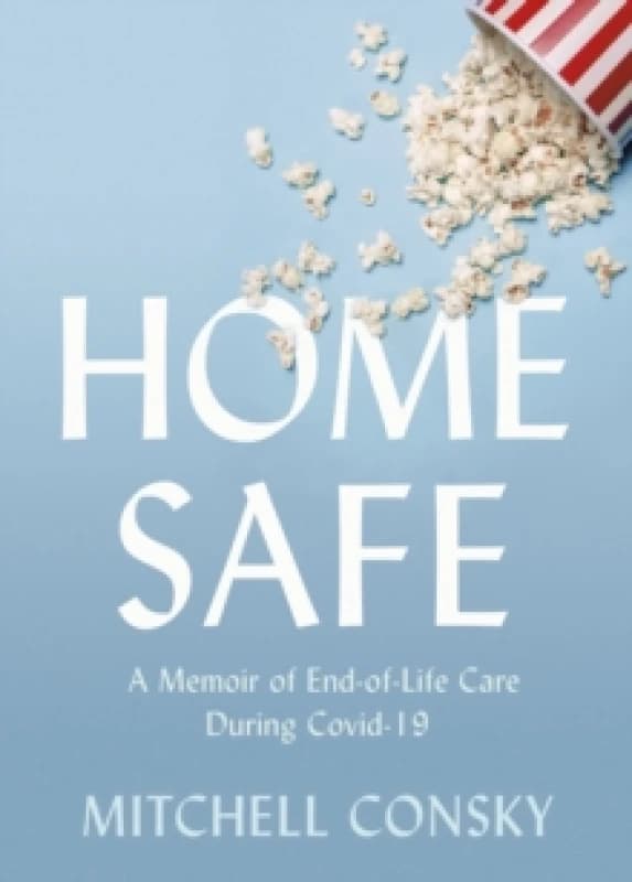 Home Safe : A Memoir of End-of-Life Care During Covid-19 Paperback / softback